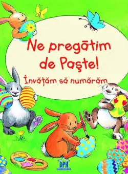 Ne pregătim de Paște! Învățăm să numărăm - Paperback brosat - Bernd Penners - Didactica Publishing House