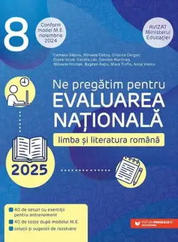 Ne pregătim pentru Evaluarea Națională 2025. Limba și literatura română - Clasa a VIII-a. Ediția a II-a - Paperback brosat - Camelia Săpoiu, Mihaela Doboș, Cristina Cergan, Diana Iacob, Natalia Leu, Daniela Martinaș, Mihaela Nicolae, Bogdan Rațiu, Eliza-