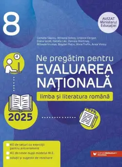 Ne pregătim pentru Evaluarea Națională 2025. Limba și literatura română - Clasa a VIII-a - Paperback brosat - Camelia Săpoiu, Mihaela Doboș, Cristina Cergan, Diana Iacob, Natalia Leu, Daniela Martinaș, Mihaela Nicolae, Bogdan Rațiu, Eliza-Mara Trofin, An