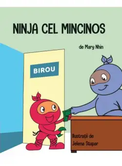 Ninja cel Mincinos - Paperback - Mary Nhin - Act și Politon