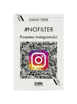 #nofilter. Povestea Instagramului