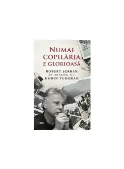 Numai copilaria e glorioasa