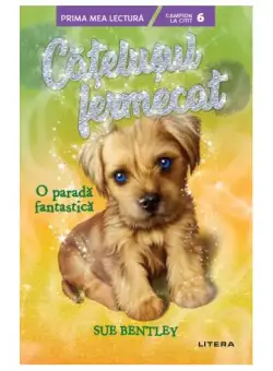 O paradă fantastică. Cățelușul fermecat (Vol. 7) - Paperback - Sue Bentley - Litera
