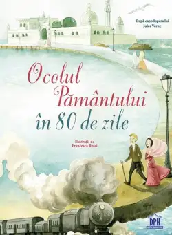 Ocolul Pământului în 80 de zile - Hardcover - Francesca Rossi - Didactica Publishing House