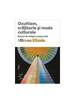 Ocultism, vrajitorie si mode culturale