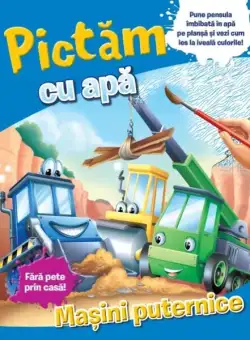 Pictăm cu apă. Mașini puternice - Hardcover - *** - Litera