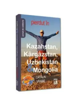 Pierdut in Kazahstan, Kargazstan, Uzbekistan & Mongolia