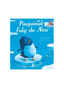 Pinguinul Fulg de Nea - Paperback brosat - Tony Mitton - Pandora M