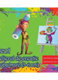Piticot în atelierul de creație 5-6 ani - Paperback brosat - Adina Grigore, Cristina Ipate-Toma, Alina Smaranda, Elena-Lavinia Radu - Ars Libri