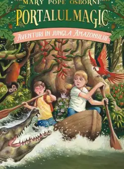 Portalul magic. Aventuri în jungla Amazonului (Vol. 6) - Paperback brosat - Mary Pope Osborne - Paralela 45