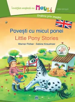Povești cu micul ponei - Little Pony Stories (Ed. bilingvă) - Hardcover - Sabine Kraushaar, Werner Färber - Didactica Publishing House
