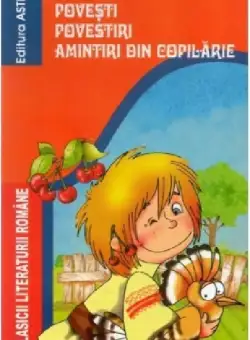 Povesti. Povestiri. Amintiri din copilarie | Ion Creanga