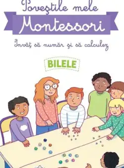 Poveștile mele Montessori - Învăț să număr și să calculez: Bilele - Paperback brosat - Delphine Urvoy - Didactica Publishing House
