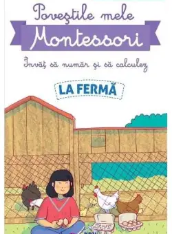 Poveștile mele Montessori - Învăț să număr și să calculez: La fermă - Paperback brosat - Delphine Urvoy - Didactica Publishing House