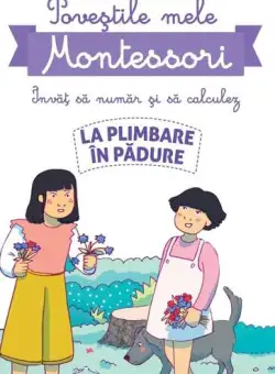 Poveștile mele Montessori - Învăț să număr și să calculez: La plimbare în pădure - Paperback brosat - Delphine Urvoy - Didactica Publishing House
