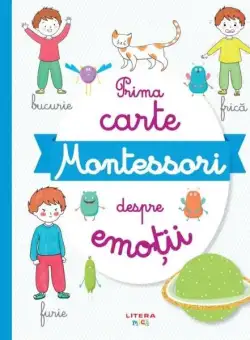 Prima carte Montessori despre emoții - Paperback brosat - Mihaela Pogonici - Litera mică