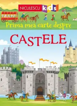 Prima mea carte despre CASTELE - Paperback brosat - Abigail Wheatley - Niculescu