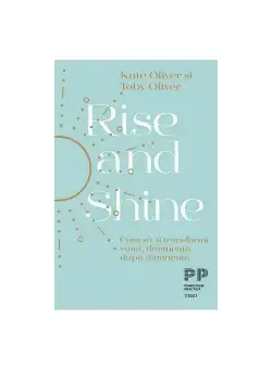 Rise and Shine. Cum sa-ti transformi viata, dimineata dupa dimineata