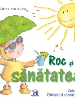 Roc și sănătatea - Hardcover - Aleix Cabrera, Rosa Maria Curto - Didactica Publishing House