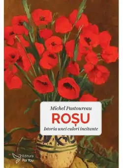 Rosu. Istoria unei culori incitante