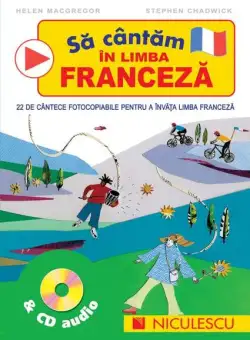 Să cântăm în limba franceză & CD audio - Paperback brosat - Helen MacGregor, Stephen Chadwick - Niculescu
