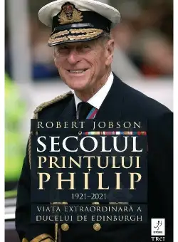 Secolul Printului Philip 1921 – 2021