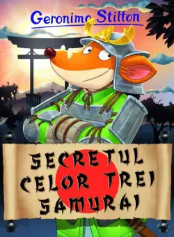Secretul celor trei samurai (Vol. 24) - Paperback brosat - Geronimo Stilton - RAO