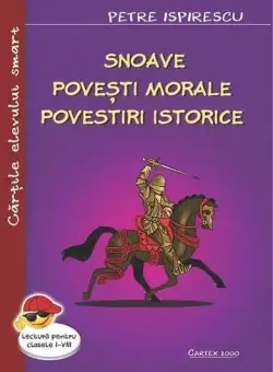 Snoave. Povești morale. Povestiri istorice - Paperback brosat - Petre Ispirescu - Cartex