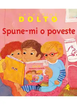 Spune-mi o poveste - Hardcover - Catherine Dolto - Cartea Copiilor
