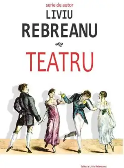Teatru - Liviu Rebreanu | Liviu Rebreanu