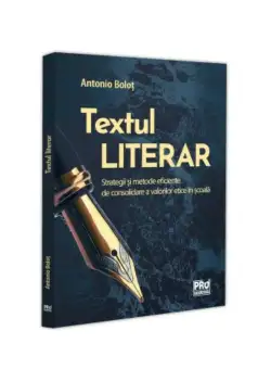 Textul literar. Strategii si metode eficiente de consolidare a valorilor etice in scoala