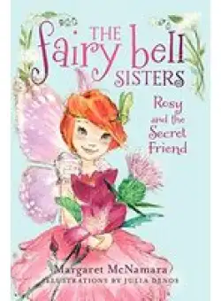 The Fairy Bell Sisters #2: Rosy and the Secret Friend
