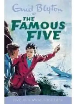 The Famous Five: Five Run Away Together - Book 3