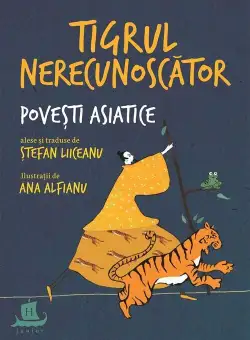 Tigrul nerecunoscator. Povesti asiatice alese