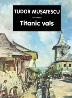 Titanic vals - Paperback brosat - Tudor Muşatescu - Tana