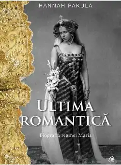 Ultima romantica. Biografia reginei Maria
