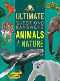 Ultimate Questions & Answers: Animals and Nature