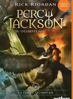 Ultimul olimpian. Percy Jackson și Olimpienii (Vol. 5) - Hardcover - Rick Riordan - Arthur