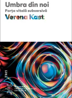 Umbra din noi. Forta vitala subversiva
