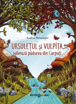Ursulețul și vulpița salvează pădurea din Carpați - Paperback brosat - Meteor Press