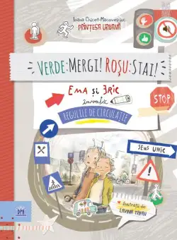Verde: mergi! Roșu: stai! Ema și Eric învață regulile de circulație - Hardcover - Ioana Chicet-Macoveiciuc - Didactica Publishing House