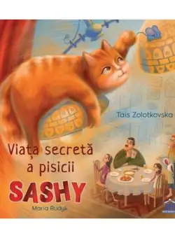 Viața secretă a pisicii Sashy - Hardcover - Tais Zolotkovska - Didactica Publishing House