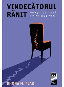 Vindecatorul ranit. Povesti de viata, mit si realitate