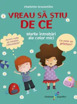 Vreau să știu de ce - Hardcover - Charlotte Grossetête - Galaxia Copiilor
