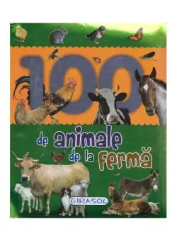 100 de animale de la fermă - Hardcover - *** - Girasol