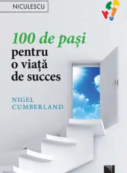 100 de pasi pentru o viata de succes | Nigel Cumberland