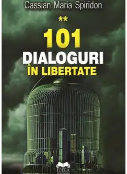 101 dialoguri in libertate (vol. 2) | Cassian Maria Spiridon