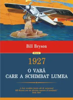 1927, O vara care a schimbat lumea - Bill Bryson