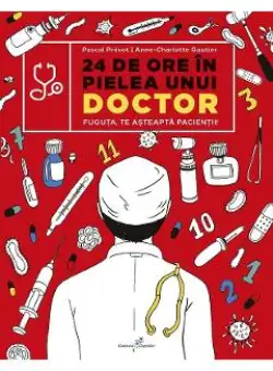 24 de ore in pielea unui doctor - Pascal Prevot, Anne-Charlotte Gautier