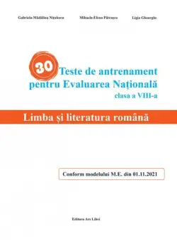 30 Teste de antrenament pentru Evaluarea Națională - Limba și literatura română - Paperback brosat - Gabriela-Mădălina Nițulescu, Mihaela-Elena Pătrașcu, Ligia Gheorghe - Ars Libri